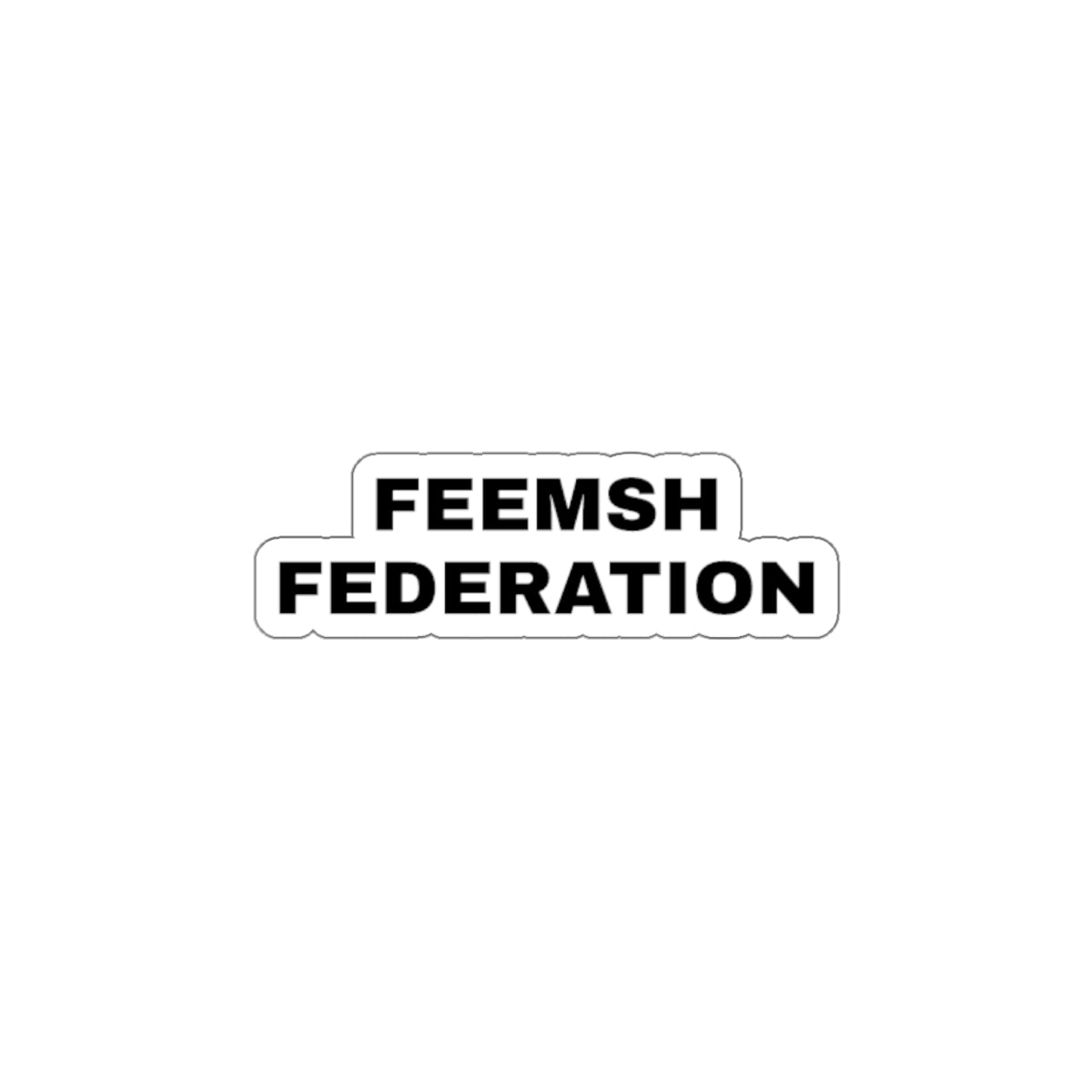 FEEMSH FEDERATION STICKERS!